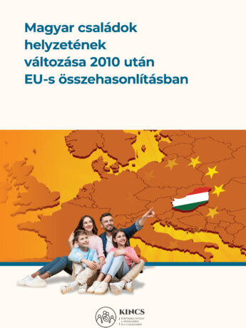 Magyar családok helyzetének változása 2010 után EU-s összehasonlításban